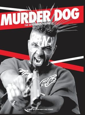 Murder Dog The Interviews Vol. 1 by Bone, Black Dog