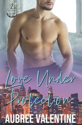 Love Under Protection by Valentine, Aubree