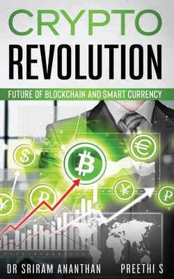 Crypto Revolution: "Future of Blockchain and Smart Currency" by S, Preethi