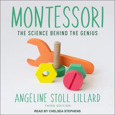 Montessori: The Science Behind the Genius by Stephens, Chelsea