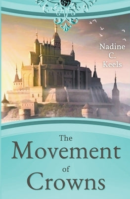 The Movement of Crowns by Keels, Nadine C.