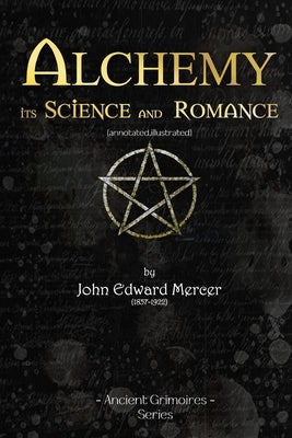 Alchemy, Its Science and Romance by Mercer, John Edward