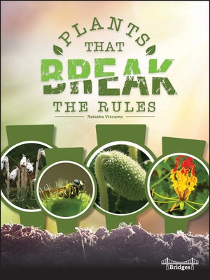 Plants That Break the Rules by Vizcarra