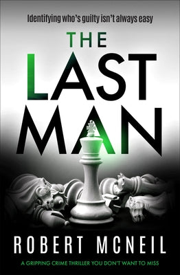 The Last Man: A Gripping Crime Thriller You Don't Want to Miss by McNeil, Robert