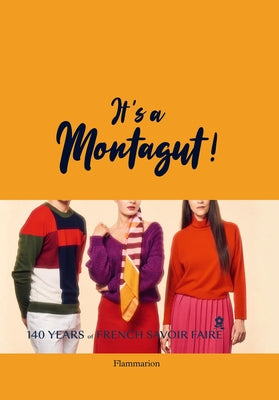 It's a Montagut!: 140 Years of French Savoir Faire by Maison Montagut