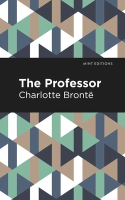 The Professor by Brontë, Charlotte