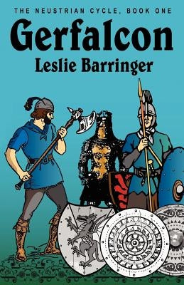 Gerfalcon: The Neustrian Cycle, Book One by Barringer, Leslie