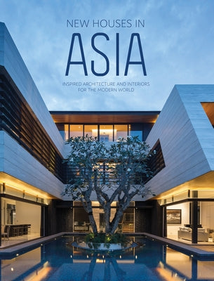 New Houses in Asia: Inspired Architecture and Interiors for the Modern World by The Images Publishing Group