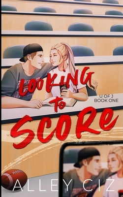 Looking To Score: Illustrated Special Edition by Ciz, Alley