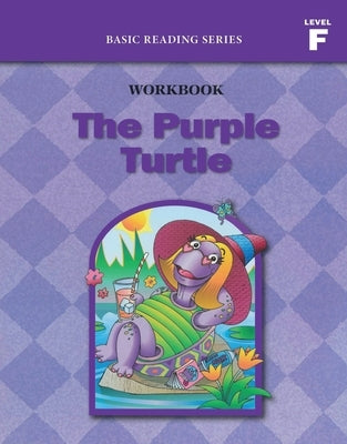 The Purple Turtle (Level F Workbook), Basic Reading Series: Classic Phonics Program for Beginning Readers, ages 5-8, illus., 96 pages by Rasmussen, Donald