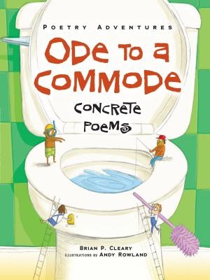 Ode to a Commode: Concrete Poems by Cleary, Brian P.