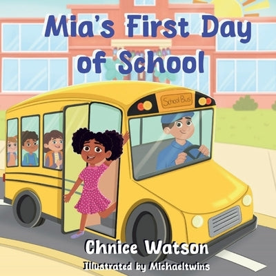 Mia's First Day of School by Watson, Chnice