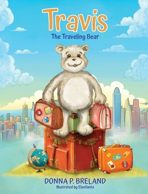 Travis: The Traveling Bear by Breland, Donna P.