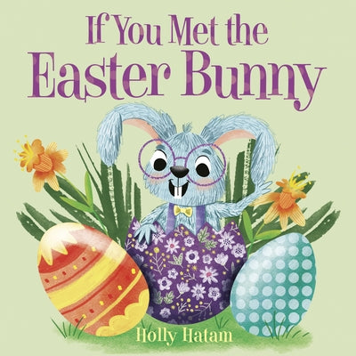 If You Met the Easter Bunny by Hatam, Holly