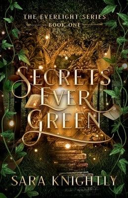 Secrets Ever Green by Knightly, Sara