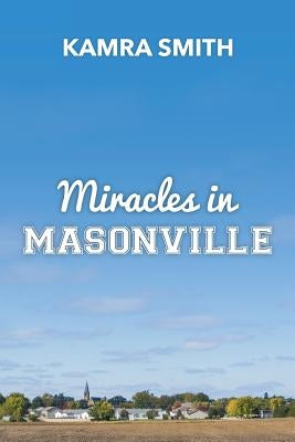 Miracles in Masonville by Smith, Kamra Dawn