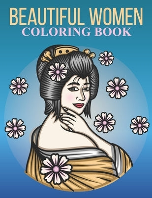 Beautiful women coloring book: An Adult Coloring Book With Stress-relif, Easy and Relaxing Coloring Pages. by Shop, Nahid Book