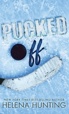 Pucked Off (Special Edition Hardcover) by Hunting, Helena
