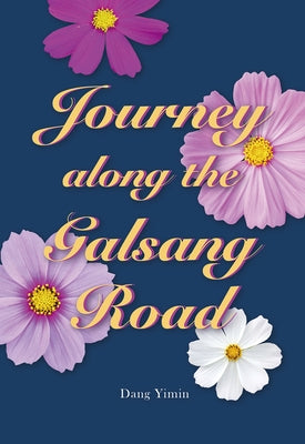 Journey Along the Galsang Road by Dang, Yimin