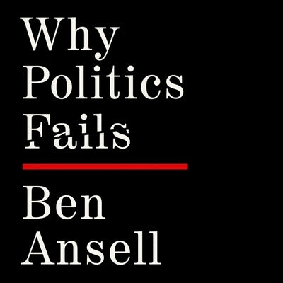 Why Politics Fails by Ansell, Ben