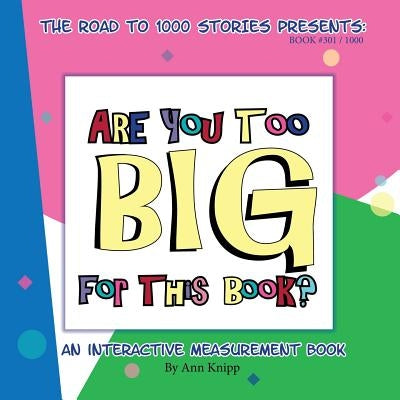 Are You Too Big for This Book?: An Interactive Measurement Book by Knipp, Ann