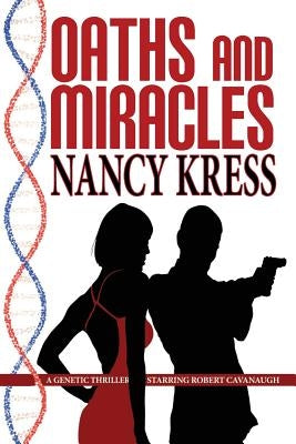 Oaths and Miracles - A Robert Cavanaugh Genetic Thriller by Kress, Nancy