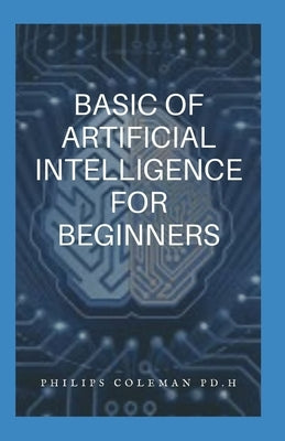 Basic of Artifical Intelligence by Coleman Ph. D., Philips