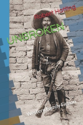 Unbroken: Western Family Fiction by Hatting, Robert