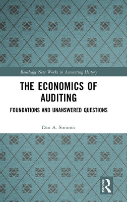 The Economics of Auditing: Foundations and Unanswered Questions by Simunic, Dan A.