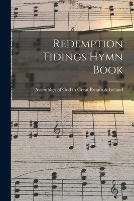 Redemption Tidings Hymn Book by Assemblies of God in Great Britain &