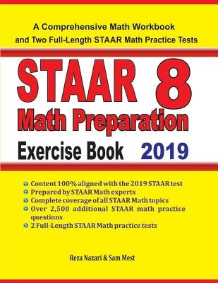 STAAR 8 Math Preparation Exercise Book: A Comprehensive Math Workbook and Two Full-Length STAAR 8 Math Practice Tests by Mest, Sam