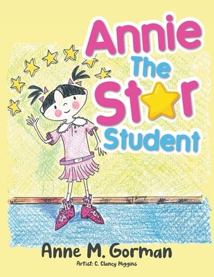 Annie the Star Student by Anne M Gorman