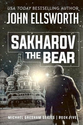 Sakharov the Bear: Michael Gresham Legal Thriller Series Book Five by Ellsworth, John