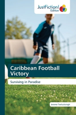 Caribbean Football Victory by Teelucksingh, Jerome