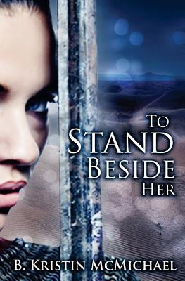 To Stand Beside Her by McMichael, B. Kristin