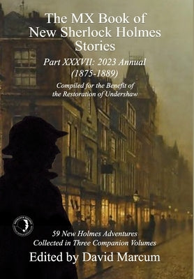 The MX Book of New Sherlock Holmes Stories Part XXXVII: 2023 Annual (1875-1889) by Marcum, David