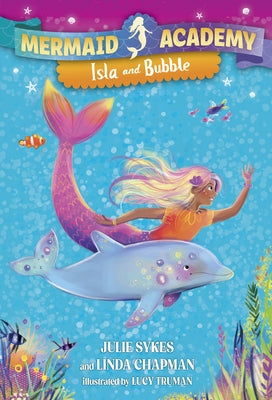 Mermaid Academy #1: Isla and Bubble by Sykes, Julie