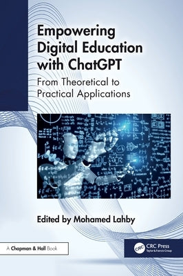 Empowering Digital Education with ChatGPT: From Theoretical to Practical Applications by Lahby, Mohamed