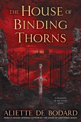 The House of Binding Thorns by Bodard, Aliette De