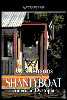 Shantyboat: American Dystopia by Parsons, Carl