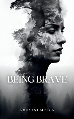 Being Brave by Menon, Soumini