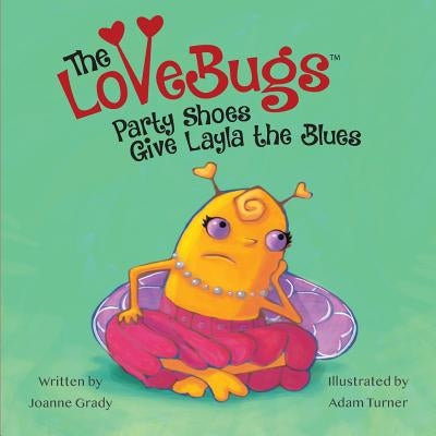 The LoveBugs, Party Shoes Give Layla the Blues by Grady, Joanne