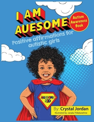 I Am Auesome Positive Affirmations for Autistic Girls: Autism Awareness Book by Jordan, Crystal