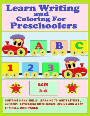 Learn Writing and Coloring For Preschoolers: Ages 3-6 CONTAINS MANY SKILLS, LEARNING TO WRITE LETTERS, NUMBERS, ACTIVATING INTELLIGENCE, GENIUS AND A by Yousef, Ashraf Yousef