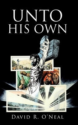 Unto His Own by O'Neal, David R.