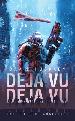 Deja Vu Deja Vu: The Octuplet Challenge by Huckaby, David