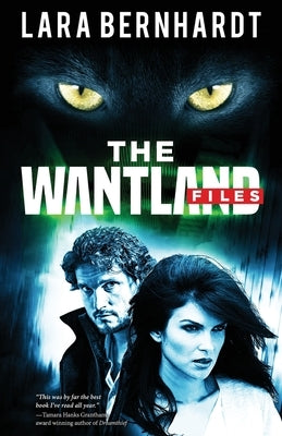 The Wantland Files by Bernhardt, Lara