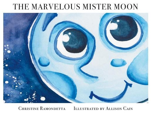 The Marvelous Mister Moon by Ramondetta, Christine