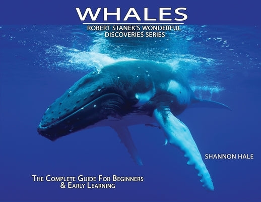 Whales: The Complete Guide For Beginners & Early Learning by Hale, Shannon