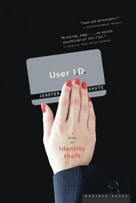 User I.D.: A Novel of Identity Theft by Shute, Jenefer